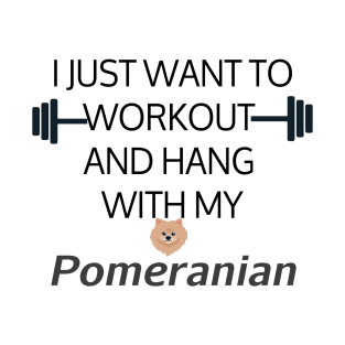 I Just Want To Workout And Hang Out With My Pomeranian, Lose Weight, Dog Lovers T-Shirt