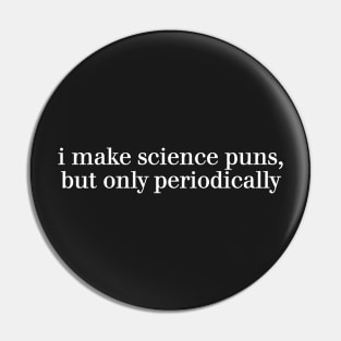 i make science puns, but only periodically Pin