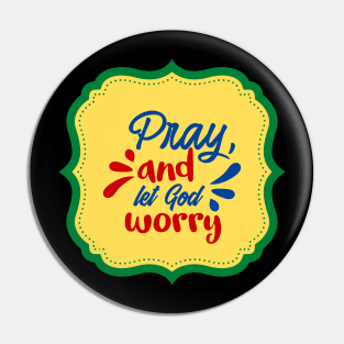 Pray And Let God Worry Pin