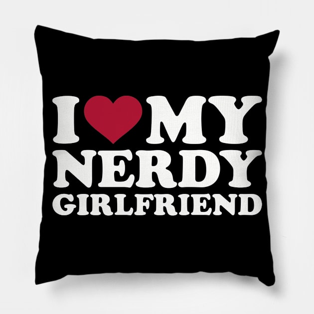 I love my nerdy girlfriend Pillow by Designzz