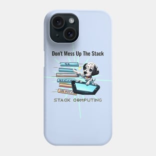 Stack Computing - Don't Mess Up The Stack Phone Case