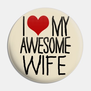 I Love My Awesome Wife Pin