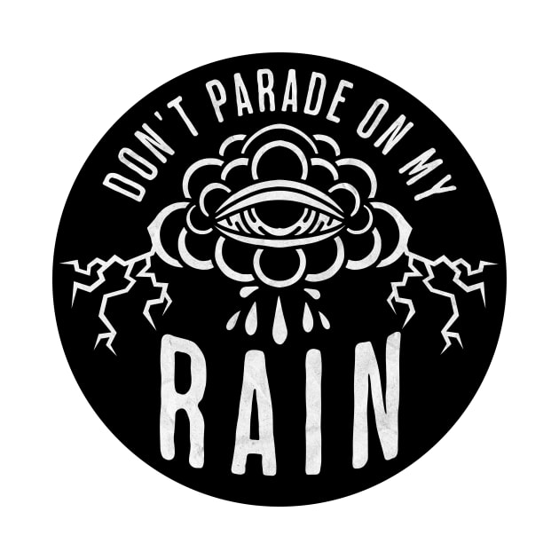 Don't Parade on My Rain by benjaminhbailey