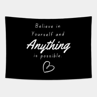 Believe in yourself and anything is possible Tapestry