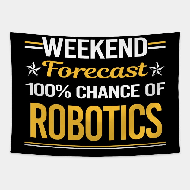 Weekend Forecast 100% Robotics Robot Robots Tapestry by symptomovertake