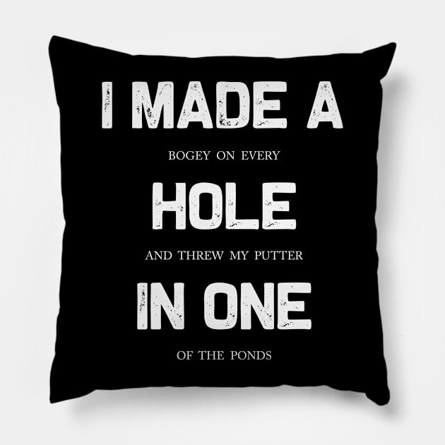 I Made a Hole in One | Funny Golf Dad Golf Mom Gift idea Pillow by MerchMadness