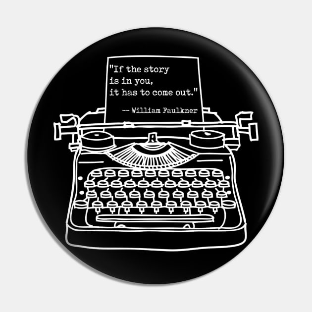 Faulkner If the Story is in You, White, Transparent background Pin by Phantom Goods and Designs