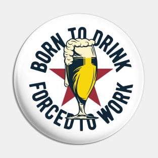 vintage born to drink forced to work design beer glass Pin