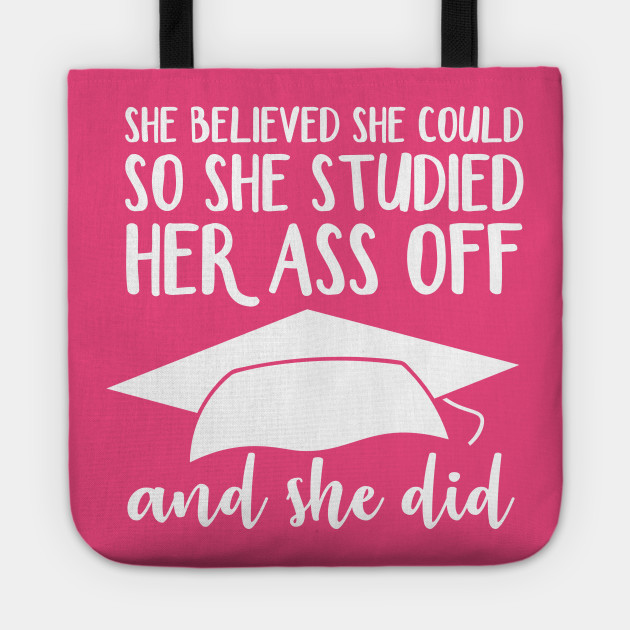 She Believed She Could So She Studied Her Ass Off And She Did