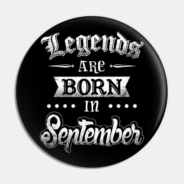 Legends are born in September Pin by AwesomeTshirts