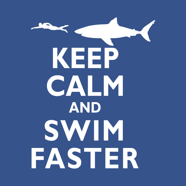 Funny Keep Calm and Swim Faster Shark Swimming Swimmer by TeeCreations