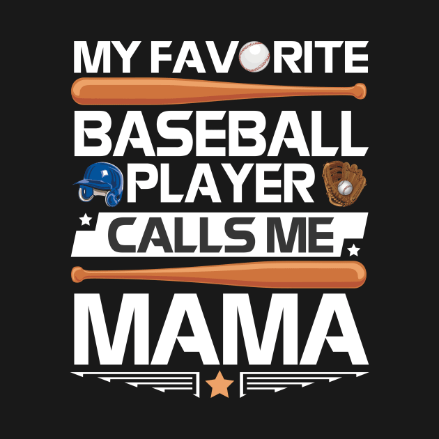 My Favorite Baseball Player Calls Me Mama Mother Mommy Son by bakhanh123