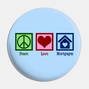 Peace Love Mortgages Pin