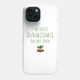 I'm Just Dancing On My Own Christmas Gift Phone Case