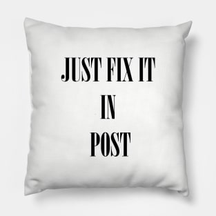 Just fix it in post Pillow