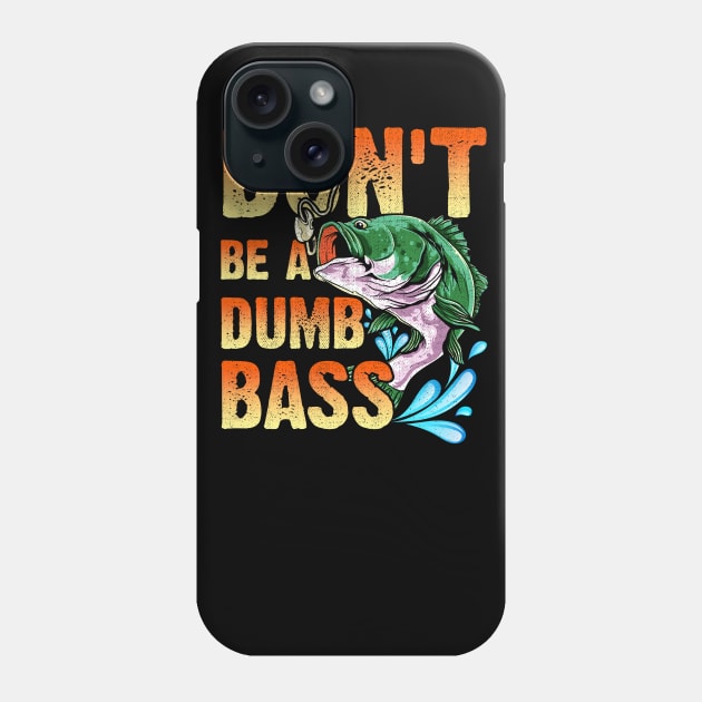 Don't be a dumb bass Phone Case by LIFUA