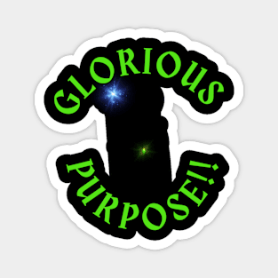 Glorious Purpose! Magnet