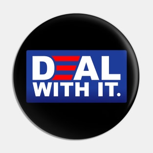 Deal With It Funny Biden Victory Pin