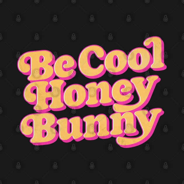 Be Cool, Honey Bunny / Retro 70s Style Design by DankFutura