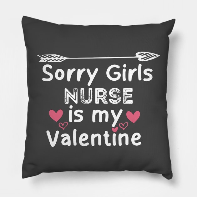 sorry girls nurse is my  valentine Pillow by boufart