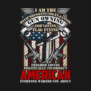 I Am The Beer Drinking Meat Eating Gun Owning T-Shirt