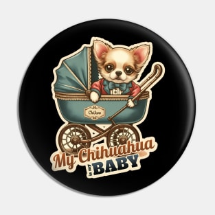 My Chihuahua is my Baby Pin