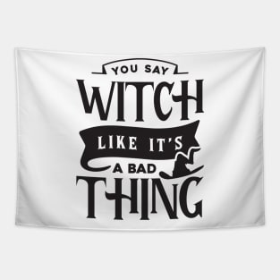 You Say Witch Like It's A Bad Thing Tapestry