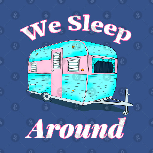 Discover Funny Camping We Sleep Around - Funny Camping - T-Shirt