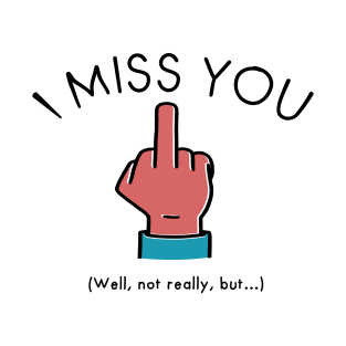 I miss you T-Shirt