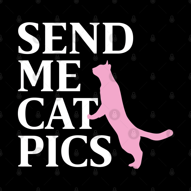 SEND ME CAT PICS by EdsTshirts