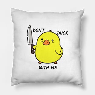 Cute Duck, Don't Duck With Me Pillow