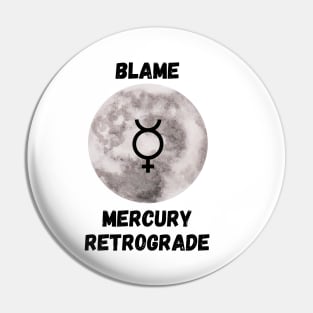 Blame mercury retrograde Pin