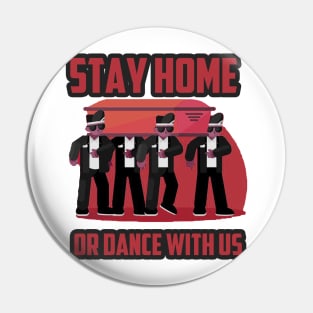 Stay home, or dance with us gift Pin