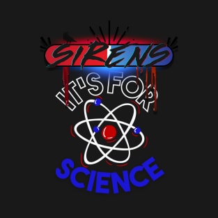 Sirens Quotables Dark "It's For Science" T-Shirt