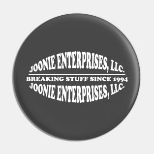 Joonie Enterprises, LLC: Breaking Stuff Since 1994 Pin