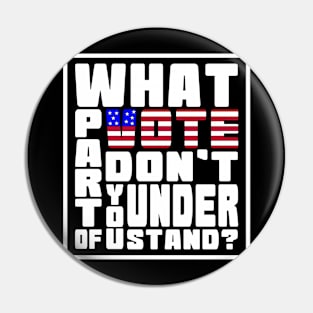 What Part Of Vote Don't You Understand? Pin