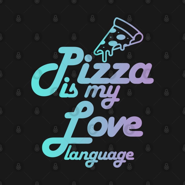 pizza is my love language by Digifestas