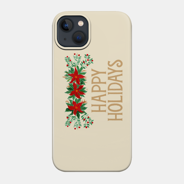 Happy Holidays with Poinsettias - Happy Holidays - Phone Case