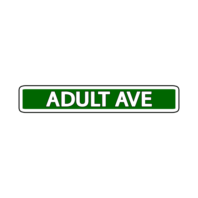 Adult Ave Street Sign by Mookle