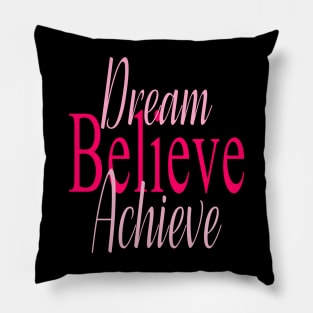 Dream, Believe, Achieve Pillow