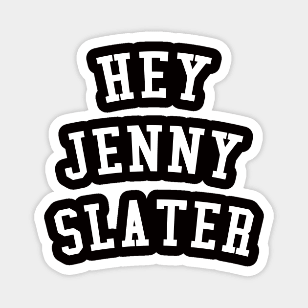 Hey Jenny Slater Magnet by tabners