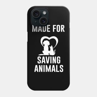 Made For Saving Animals Phone Case
