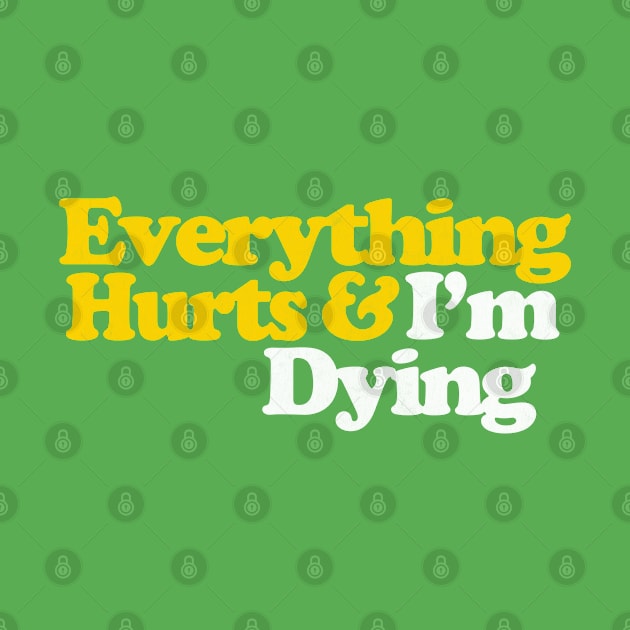 Everything Hurts & I'm Dying by DankFutura