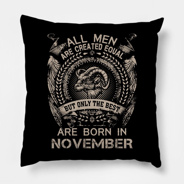 All Men Are Created Equal But Only The Best Are Born In November Pillow by Foshaylavona.Artwork