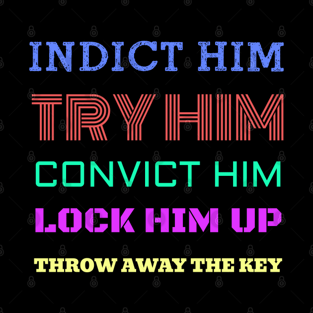 Indict Trump and lock him up. by Muzehack