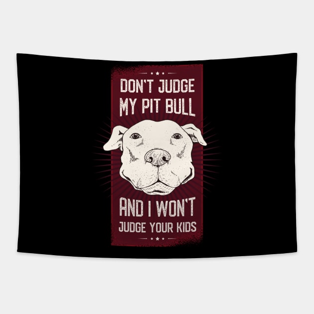 Don't Judge my Pitbull Tapestry by madeinchorley