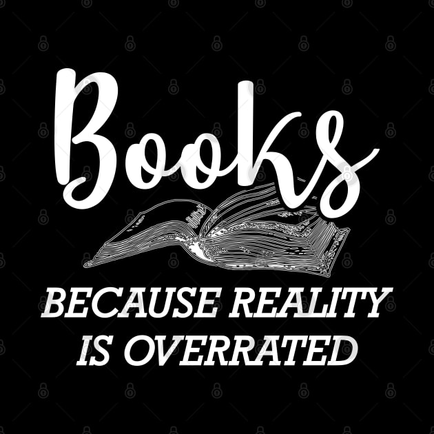 Book - Books because reality is overrated by KC Happy Shop