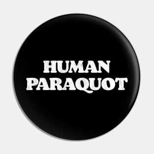 Human Paraquat Funny Big Lebowski Quote Minimalist Vintage Pin