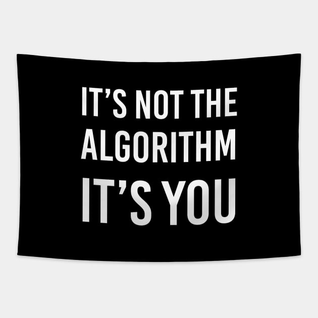 It's Not the Algorithm, It's You Tapestry by quoteee