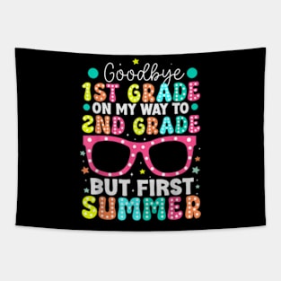 Goodbye 1St Grade Graduation To Second Grade First Summer T-Shirt Tapestry
